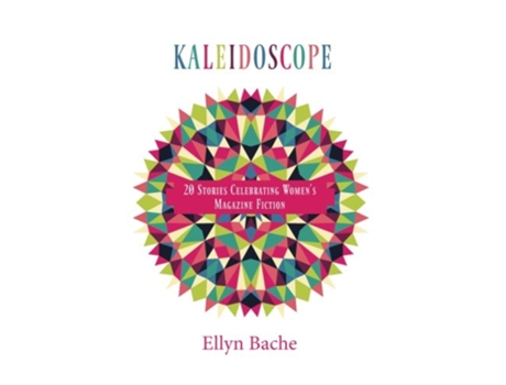 Livro Kaleidoscope 20 Stories Celebrating Womens Magazine Fiction de Ellyn Bache (Inglês)