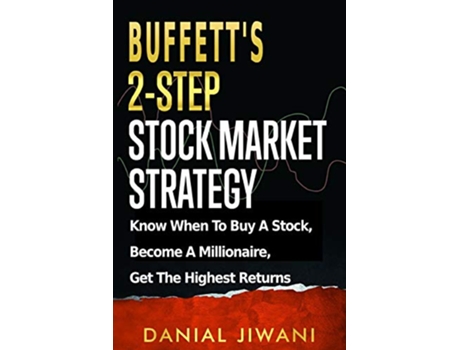 Livro Buffetts 2Step Stock Market Strategy Know When To Buy A Stock Become A Millionaire Get The Highest Returns de Danial Jiwani (Inglês)