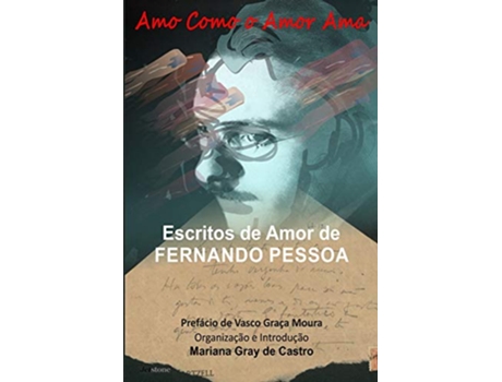 Livro Amo como o Amor Ama Escritos de Amor de Fernando Pessoa Portuguese Edition de Fernando Pessoa (Português)
