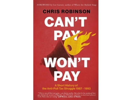 Livro CANT PAY, WONT PAY A SHORT HISTORY OF THE ANTI-POLL TAX STRUGGLE 1987-1993 de Chris Robinson (Inglês)