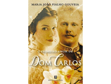 Livro O Primeiro Amor de Dom Carlos de Maria João Fialho Gouveia (Português)