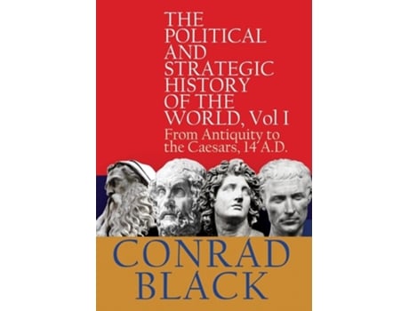 Livro Political and Strategic History of the World Vol I de Conrad Black (Inglês - Capa Dura)