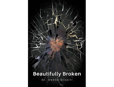 Livro Beautifully Broken de Dr Donna Orsatti (Inglês)