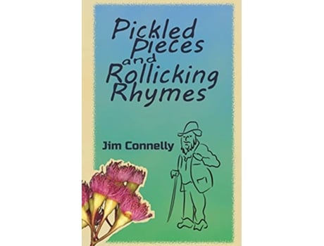 Livro Pickled Pieces and Rollicking Rhymes de Jim Connelly (Inglês)
