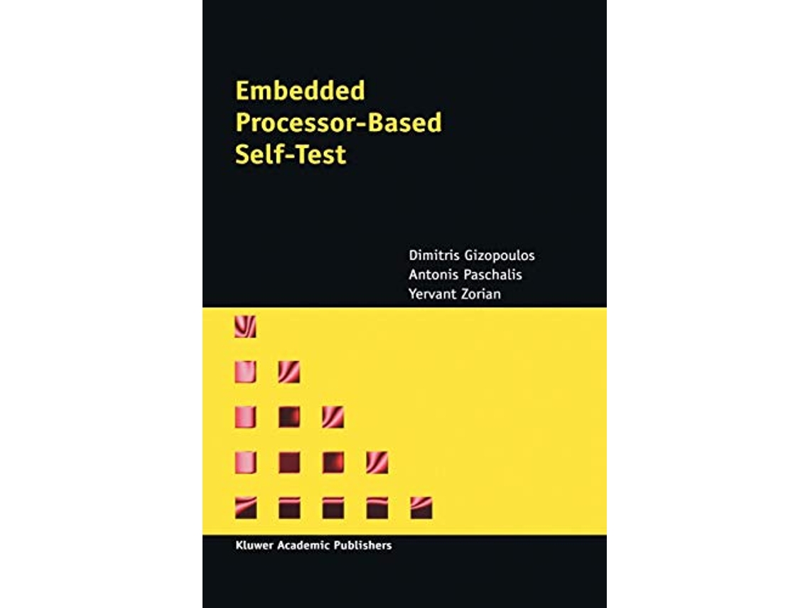 Livro Embedded ProcessorBased SelfTest Frontiers in Electronic Testing 28 de Dimitris Gizopoulos A Paschalis Yervant Zorian (Inglês)
