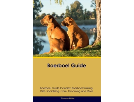 Livro Boerboel Guide Boerboel Guide Includes Boerboel Training, Diet, Socializing, Care, Grooming, and More de Thomas Miller (Inglês)