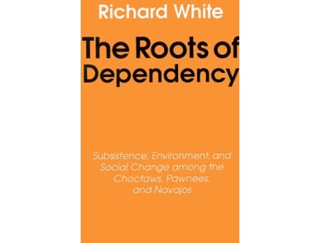 Livro the roots of dependency de richard white (inglês)