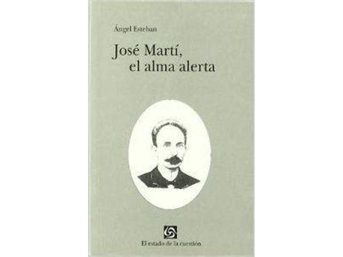 Livro Jose Marti, El Alma Alerta de Angel Esteban-Porras del Campo (Espanhol)
