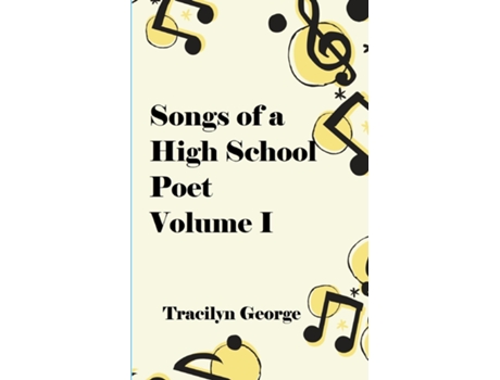 Livro Songs of a High School Poet, Volume I de Tracilyn George (Inglês)
