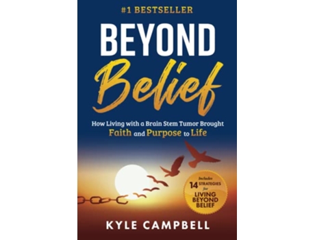 Livro Beyond Belief How Living with a Brain Stem Tumor Brought Faith and Purpose to Life de Kyle Campbell (Inglês)
