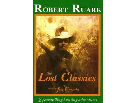 Livro Lost Classics de Robert Ruark (Inglês - Capa Dura)