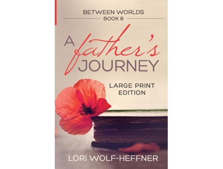 Livro Between Worlds 8 A Fathers Journey de Lori Wolf-Heffner (Inglês)