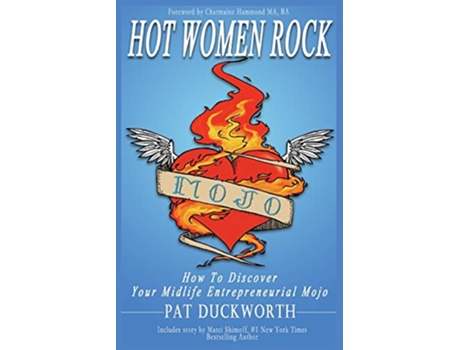 Livro Hot Women Rock How to discover your midlife entrepreneurial mojo de Pat Duckworth (Inglês)