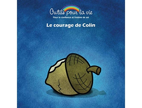 Livro Le courage de Colin Laffirmation se faire confiance Outils pour la vie French Edition de Michèle Rappe (Francês)