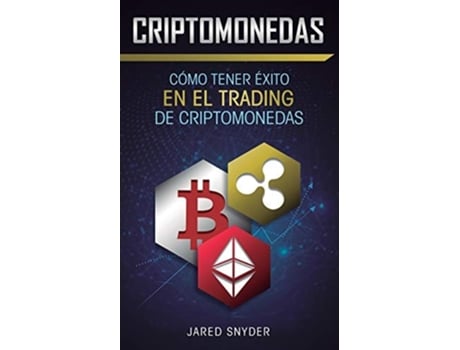 Livro Criptomonedas Cómo Tener Exito En El Trading De Criptomonedas De Jared Snyder (espanhol)