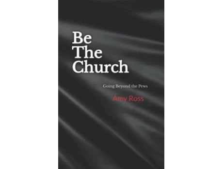 Livro Be The Church Going Beyond the Pews de Amy Ross (Inglês)