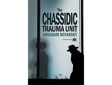 Livro The Chassidic Trauma Unit de Abraham Boyarsky (Inglês)
