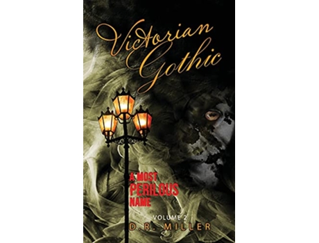 Livro Victorian Gothic Volume 2 A Most Perilous Name de D R Miller (Inglês)