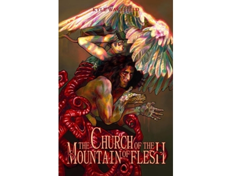 Livro The Church of the Mountain of Flesh de Kyle Wakefield (Inglês)