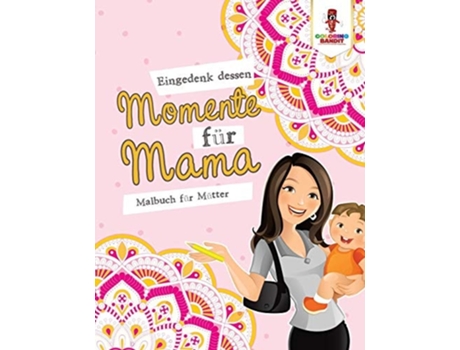 Livro Eingedenk dessen Momente für Mama: Malbuch für Mütter de Coloring Bandit (Inglês)