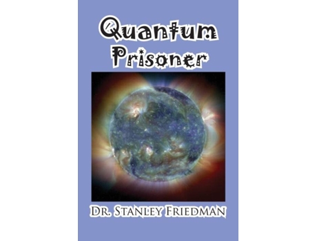Livro Quantum Prisoner De Stanley Friedman (inglês)