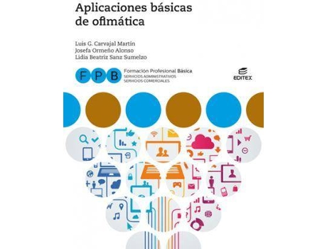 Livro FPB Aplicaciones básicas de ofimática de Ormeño Alonso, Josefa, Ilustrado por Limited 123Rf, Ilustrado por Images Getty, Ilustrado por Editex Archivo (Espanhol)