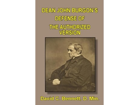 Livro Dean John Burgons Defense Of The Authorized Version De David C Bennett (inglês)