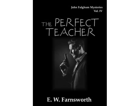 Livro John Fulghum Mysteries, Vol. Iv The Perfect Teacher De E W Farnsworth (inglês)