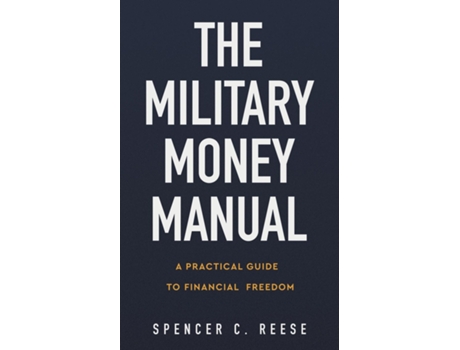 Livro The Military Money Manual A Practical Guide to Financial Freedom de Spencer C Reese (Inglês)