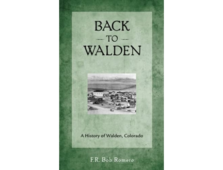 Livro Back to Walden A History of Walden Colorado de FR Bob Romero (Inglês)