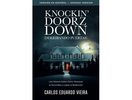 Livro Knockin Doorz Down Una Historia Sobre Cómo Atravesar La Oscuridad Y Lograr La Redención De Carlos Eduardo Vieira (espanhol)