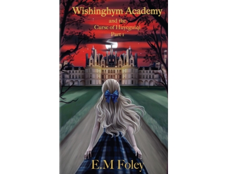Livro Wishinghym Academy And The Curse Of Huyeguiqi De Em Foley (inglês)