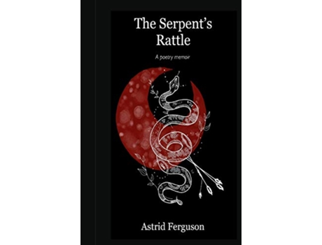 Livro The Serpents Rattle A poetry memoir de Astrid Ferguson (Inglês)