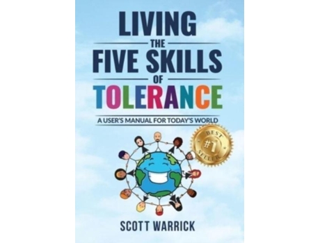 Livro Living The Five Skills Of Tolerance A Users Manual For Todays World De Scott Warrick (inglês)