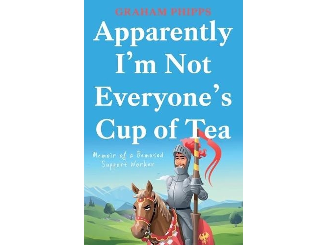 Livro Apparently Im Not Everyones Cup of Tea de Graham Phipps (Inglês)