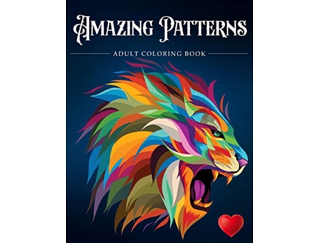 Livro Amazing Patterns Adult Coloring Book Stress Relieving Mandala Style Patterns de Adult Coloring Books (Inglês)