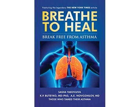 Livro Breathe To Heal: Break Free From Asthma de Sasha Yakovleva, K P Buteyko et al. (Inglês)