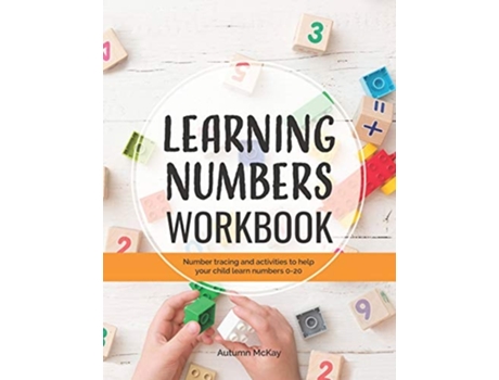 Livro Learning Numbers Workbook Number Tracing And Activity Practice Book For Numbers 0-20 De Autumn Mckay (inglês)