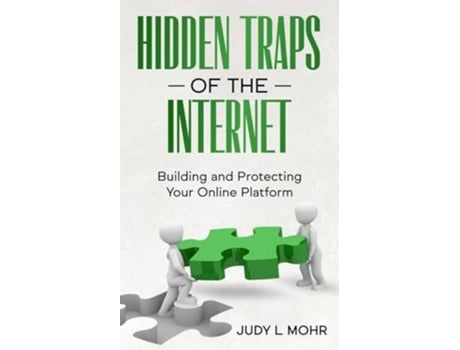 Livro Hidden Traps of the Internet Building and Protecting Your Online Platform de Judy L Mohr (Inglês)
