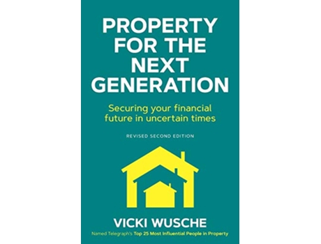 Livro Property For The Next Generation Securing your financial future in uncertain times de Vicki Wusche (Inglês)