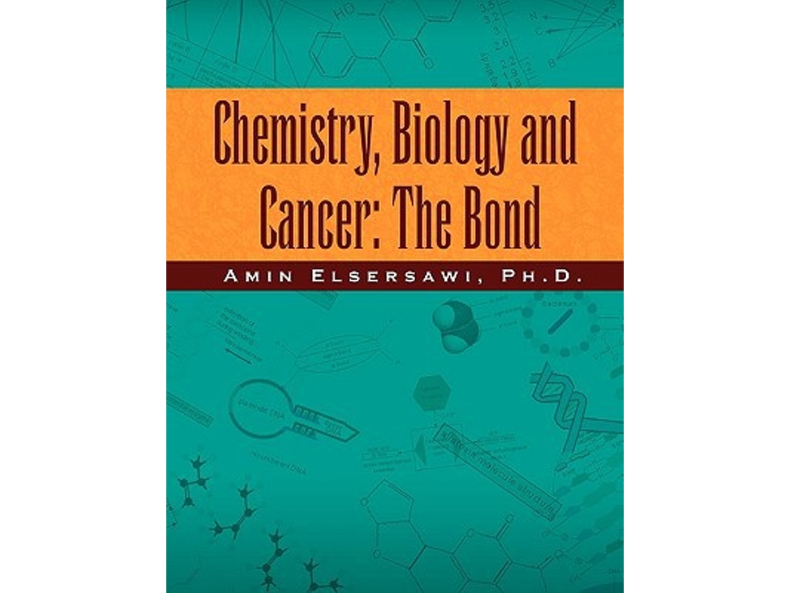Livro Chemistry Biology and Cancer The Bond The Bond de Amin Elsersawi PhD (Inglês)