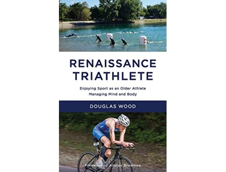 Livro Renaissance Triathlete Enjoying Sport as an Older Athlete Managing Mind and Body de Douglas Wood (Inglês)