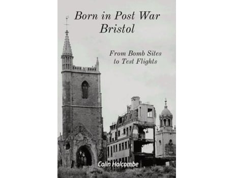 Livro Born in Post War Bristol From Bomb Sites to Test Flights de Holcombe, Colin et al. (Inglês)