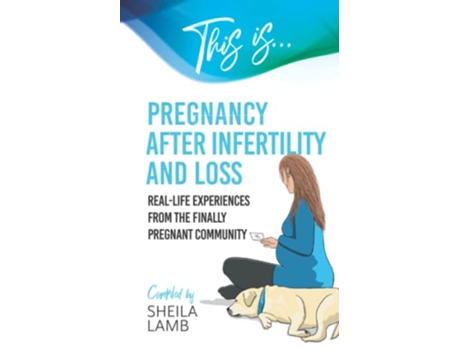 Livro This is Pregnancy After Infertility and Loss Reallife experiences from the finally pregnant community Fertility Books de Sheila Lamb (Inglês)