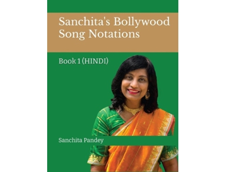 Livro Sanchita's Bollywood Song Notations: Book 1 (Hindi) de Sanchita Pandey ( Inglês )