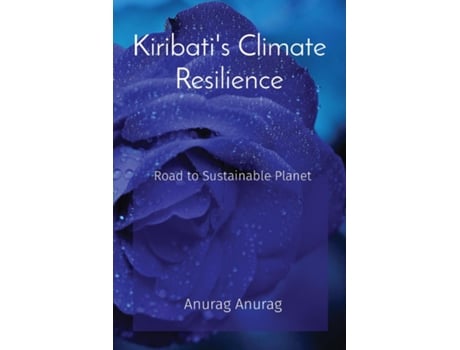 Livro Kiribatis Climate Resilience Road to Sustainable Planet de Anurag (Inglês)