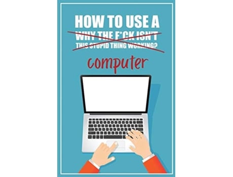 Livro How to Use a Computer A Funny Step-by-Step Guide for Computer Illiteracy Password Log Book de Funky Monkey Press (Inglês)