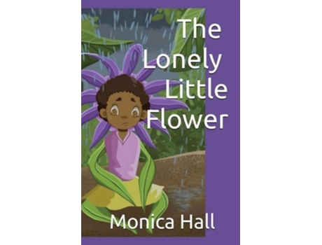 Livro The Lonely Little Flower de Monica L Hall (Inglês)