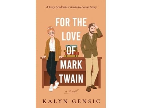Livro For the Love of Mark Twain A Cozy Academia Friends-to-Lovers Story de Kalyn Gensic (Inglês)