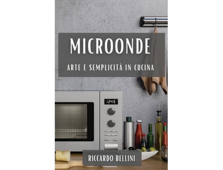 Livro Microonde Arte e Semplicità in Cucina de Riccardo Bellini (Inglês)
